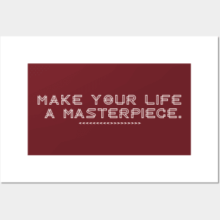 Make Your Life A Masterpiece Posters and Art